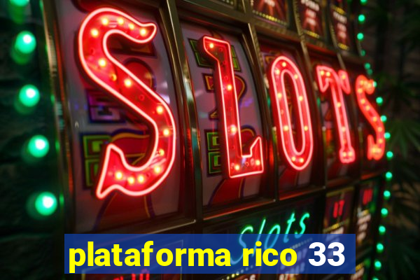 plataforma rico 33